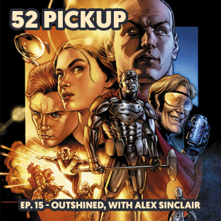 Week 15 - Outshined, with Alex Sinclair