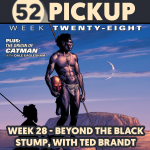 Week 28 - Beyond the Black Stump, with Ted Brandt