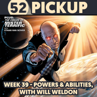 Week 39 - Powers & Abilities, with Will Weldon