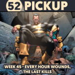 Week 45 - Every Hour Wounds, The Last Kills