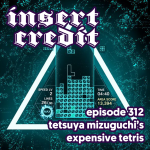 Ep. 312 - Tetsuya Mizuguchi's Expensive Tetris