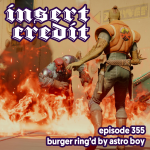 Ep. 355 - Burger Ring'd By Astro Boy