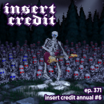 Ep. 371 - Insert Credit Annual #6