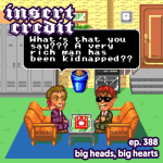 Ep. 388 - Big Heads, Big Hearts