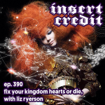 Ep. 390 - Fix Your Kingdom Hearts or Die, with Liz Ryerson