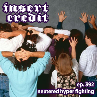 Ep. 392 - Neutered Hyper Fighting