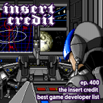 Ep. 400 - The Insert Credit Best Game Developer List