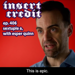 Ep. 406 - Sextuple A, with Esper Quinn
