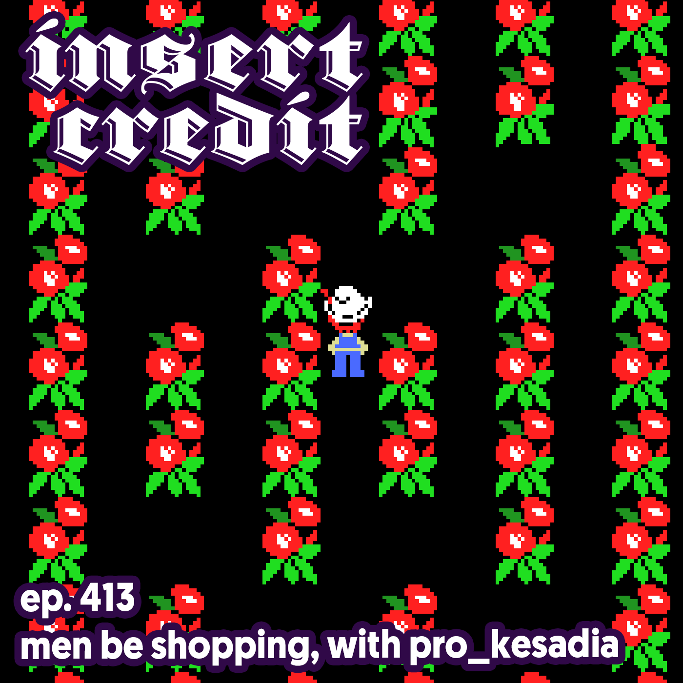 Ep. 413 - Men Be Shopping, with Pro_Kesadia