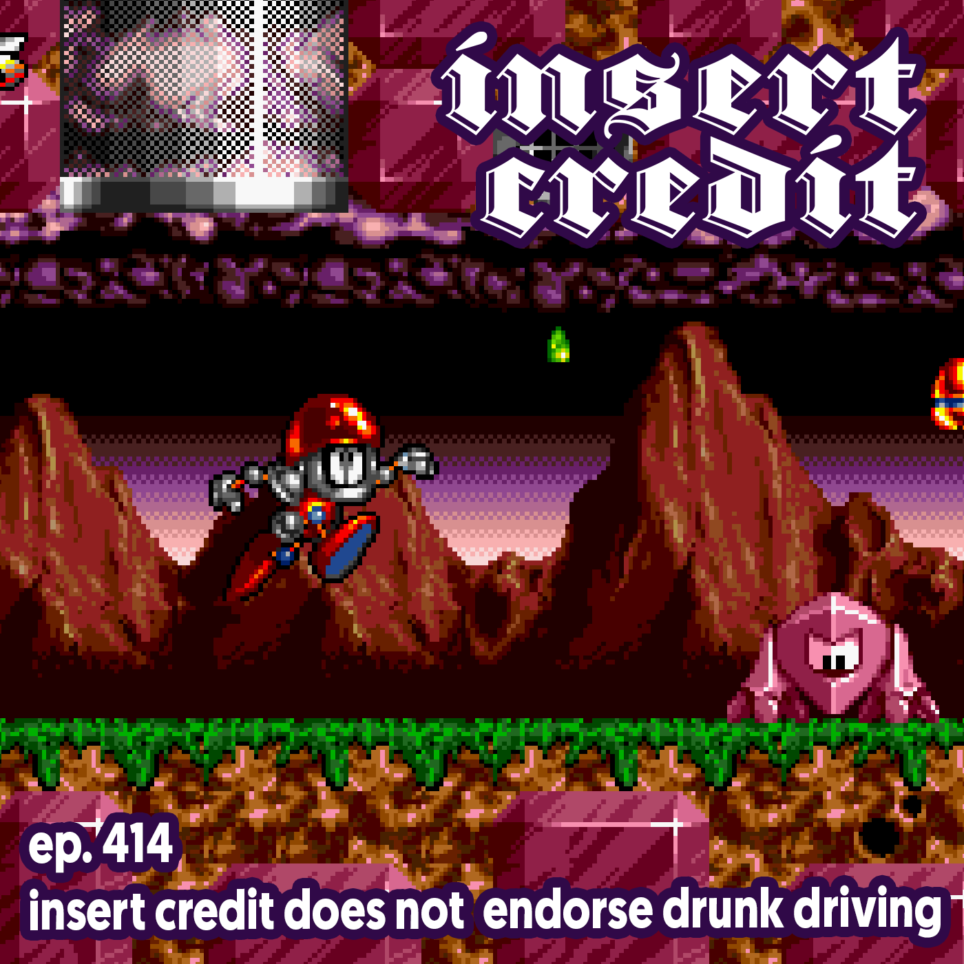 Ep. 414 - Insert Credit Does Not Endorse Drunk Driving Ep. 414 - Insert Credit Does Not Endorse Drunk Driving