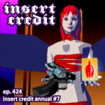 Ep. 424 - Insert Credit Annual #7