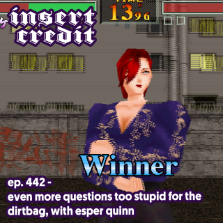 Ep. 442 - Even More Questions Too Stupid for the Dirtbag, with Esper Quinn