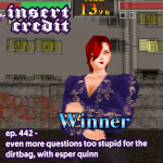 Ep. 442 - Even More Questions Too Stupid for the Dirtbag, with Esper Quinn