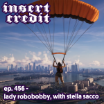 Ep. 456 - Lady RoboBobby, with Stella Sacco