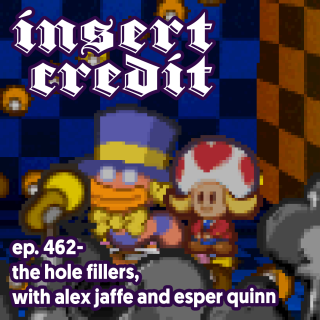 Ep. 462 - The Hole Fillers, with Alex Jaffe and Esper Quinn